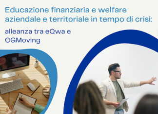 Educazione finanziaria e welfare territoriale in tempo di crisi: alleanza tra eQwa e CGMoving Educazione finanziaria e welfare territoriale in tempo di crisi: alleanza tra eQwa e CGMoving